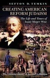 Book cover for Creating American Reform Judaism: Life and Times of Isaac Mayer Wise