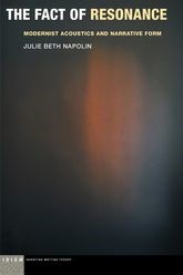 Book cover for The Fact of Resonance: Modernist Acoustics and Narrative Form