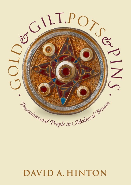 Book cover for Gold and Gilt, Pots and Pins: Possessions and People in Medieval Britain