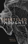 Book cover for Unsettled Thoughts: A Theory of Degrees of Rationality