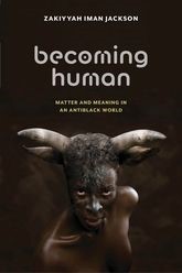 Book cover for Becoming Human: Matter and Meaning in an Antiblack World