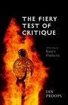 The Fiery Test of Critique: A Reading of Kant's Dialectic