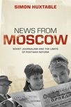 Book cover for News from Moscow: Soviet Journalism and the Limits of Postwar Reform