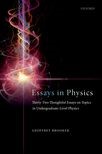 Essays in Physics: Thirty-two thoughtful essays on topics in undergraduate-level physics