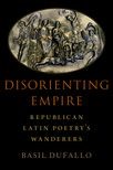 Book cover for Disorienting Empire: Republican Latin Poetry's Wanderers