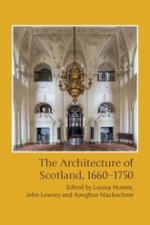 Book cover for The Architecture of Scotland, 1660-1750
