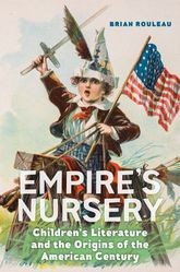 Book cover for Empire's Nursery: Children's Literature and the Origins of the American Century