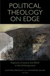 Book cover for Political Theology on Edge: Ruptures of Justice and Belief in the Anthropocene
