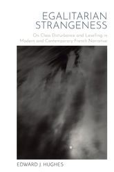 Book cover for Egalitarian Strangeness: On Class Disturbance and Levelling in Modern and Contemporary French Narrative