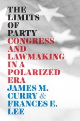 Book cover for The Limits of Party: Congress and Lawmaking in a Polarized Era