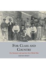 For Class and Country: The Patriotic Left and the First World War