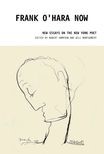 Frank O'Hara Now: New Essays on the New York Poet