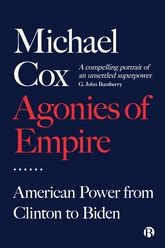 Book cover for Agonies of Empire: American Power from Clinton to Biden