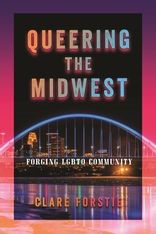 Book cover for Queering the Midwest: Forging LGBTQ Community