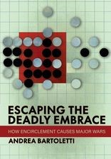 Book cover for Escaping the Deadly Embrace: How Encirclement Causes Major Wars