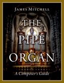 Book cover for The Pipe Organ: A Composer's Guide