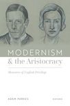 Book cover for Modernism and the Aristocracy: Monsters of English Privilege