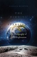 The Dimming of Starlight: The Philosophy of Space Exploration