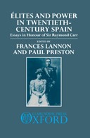Élites and Power in Twentieth-Century Spain: Essays In Honour Of Sir Raymond Carr