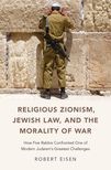 Book cover for Religious Zionism, Jewish Law, and the Morality of War: How Five Rabbis Confronted One of Modern Judaism's Greatest Challenges