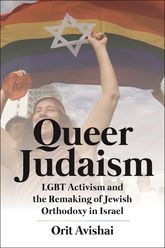 Book cover for Queer Judaism: LGBT Activism and the Remaking of Jewish Orthodoxy in Israel