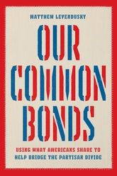Book cover for Our Common Bonds: Using What Americans Share to Help Bridge the Partisan Divide