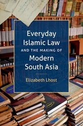 Book cover for Everyday Islamic Law and the Making of Modern South Asia