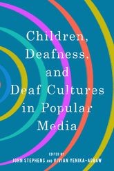 Book cover for Children, Deafness, and Deaf Cultures in Popular Media