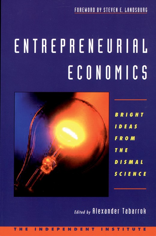 Book cover for Entrepreneurial Economics: Bright Ideas from the Dismal Science