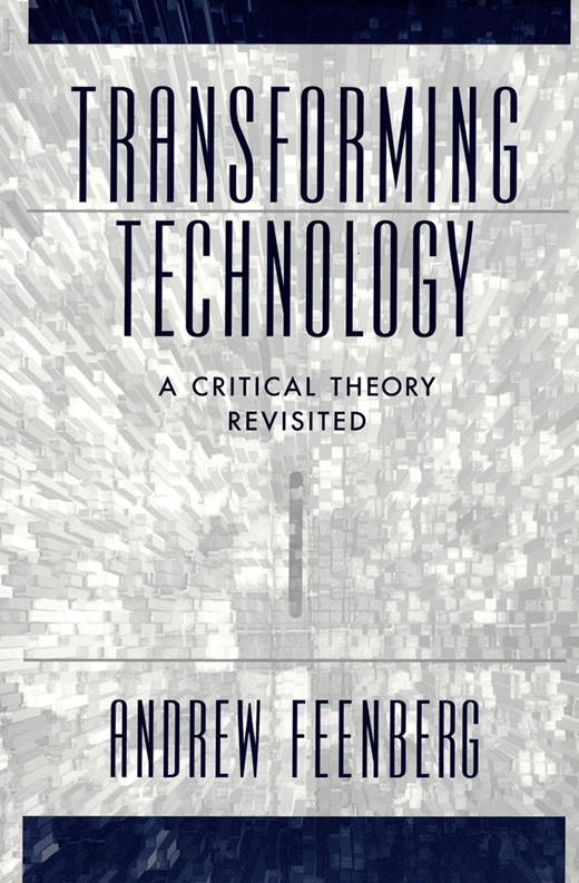 Transforming Technology: A Critical Theory Revisited | Oxford Academic