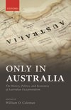 Book cover for Only in Australia: The History, Politics, and Economics of Australian Exceptionalism