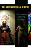 Book cover for The Deconstructed Church: Understanding Emerging Christianity
