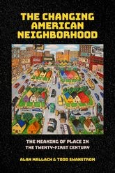 Book cover for The Changing American Neighborhood: The Meaning of Place in the Twenty-First Century