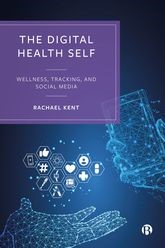 Book cover for The Digital Health Self: Wellness, Tracking and Social Media