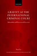 Book cover for Gravity at the International Criminal Court: Admissibility and Prosecutorial Discretion