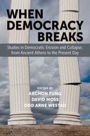 Book cover for When Democracy Breaks: Studies in Democratic Erosion and Collapse, from Ancient Athens to the Present Day