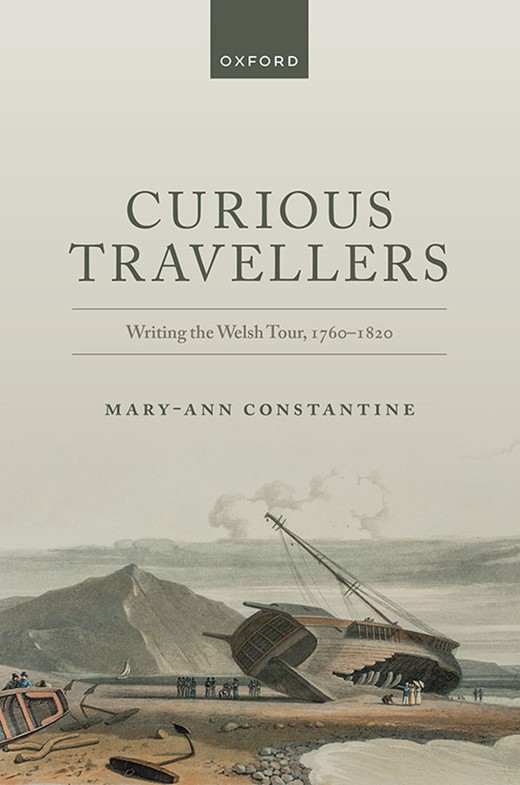 Curious Travellers: Writing the Welsh Tour, 1760-1820