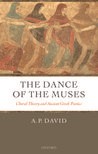 Book cover for The Dance of the Muses: Choral Theory and Ancient Greek Poetics