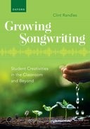 Book cover for Growing Songwriting: Student Creativities in the Classroom and Beyond