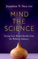 Book cover for Mind the Science: Saving Your Mental Health from the Wellness Industry