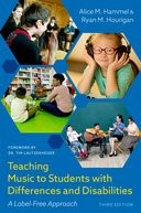 Teaching Music to Students with Differences and Disabilities: A Label-Free Approach (Third Edition)