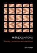 Misrecognitions: Plotting Capital in the Victorian Novel