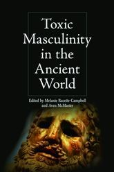 Book cover for Toxic Masculinity in the Ancient World
