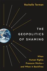 Book cover for The Geopolitics of Shaming: When Human Rights Pressure Works-and When It Backfires