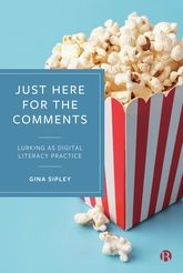 Book cover for Just Here for the Comments: Lurking as Digital Literacy Practice