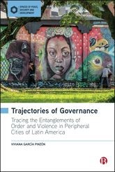 Book cover for Trajectories of Governance: Tracing the Entanglements of Order and Violence in Peripheral Cities of Latin America