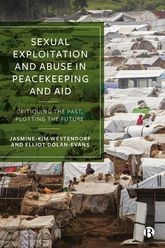Book cover for Sexual Exploitation and Abuse in Peacekeeping and Aid: Critiquing the Past, Plotting the Future