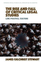 Book cover for The Rise and Fall of Critical Legal Studies: Law, Politics, Culture