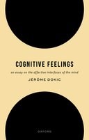 Book cover for Cognitive Feelings: An Essay on the Affective Interfaces of the Mind