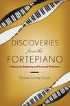 Book cover for Discoveries from the Fortepiano: A Manual for Beginners and Seasoned Performers
